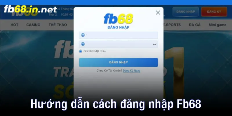 Hướng dẫn cách đăng nhập Fb68 nhanh chóng, an toàn