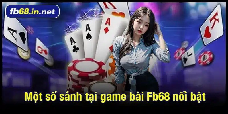 Một số sảnh tại game bài Fb68 nổi bật