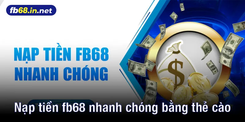 Nạp tiền fb68 nhanh chóng bằng thẻ cào