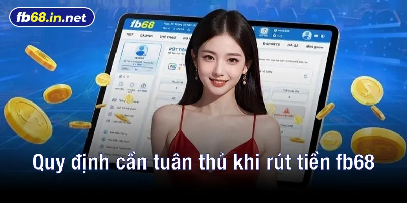 Quy định cần tuân thủ khi rút tiền fb68