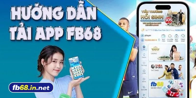 Hướng dẫn cách tải app Fb68 đơn giản và chi tiết