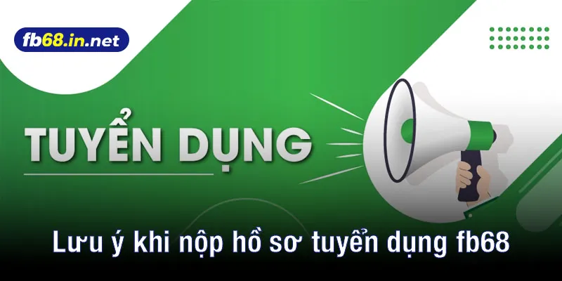 Một số lưu ý khi nộp hồ sơ tuyển dụng fb68